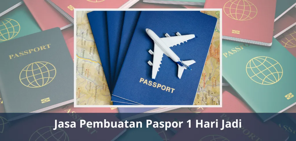 Jasa Pembuatan Paspor 1 Hari Jadi